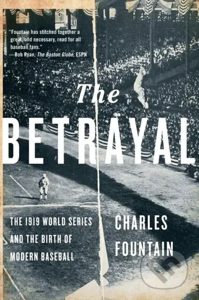 The Betrayal (The 1919 World Series and the Birth of Modern Baseball) - kniha z kategorie Historie