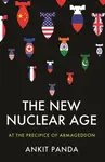 The New Nuclear Age - Ankit Panda