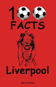 Liverpool - 100 Facts - Steve Horton