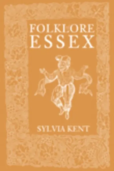 Folklore of Essex - Sylvia Kent