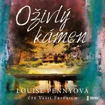 Oživlý kámen - Louise Pennyová - audiokniha