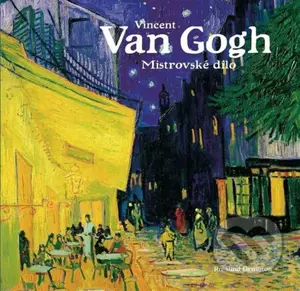 Vincent van Gogh: Mistrovské dílo - Rosalind Ormiston - kniha z kategorie Malířství a sochařství