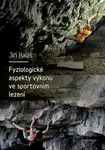 Fyziologické aspekty výkonu ve sportovním lezení - Jiří Baláš