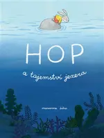 Hop a tajemství jezera - Marianne Dubucová