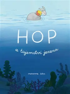 Hop a tajemství jezera - Marianne Dubucová