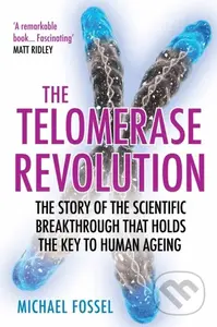 The Telomerase Revolution (The Story of the Scientific Breakthrough that Holds the Key to Human Ageing) - kniha z kategorie Přírodní vědy a technika