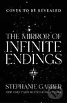 The Mirror of Infinite Endings - Stephanie Garber