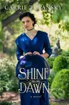 Shine Like the Dawn - Carrie Turansky - kniha z kategorie Společenská beletrie