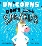 Unicorns Don't Love Sparkles (PB) - Rowland Lucy