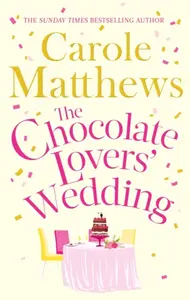 The Chocolate Lovers' Wedding - Carole Matthewsová