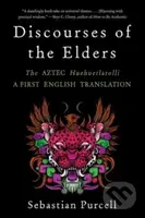 Discourses of the Elders (The Aztec Huehuetlatolli A First English Translation) - kniha z kategorie Filozofie