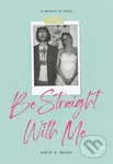 Be Straight with Me - Emily Dalton - kniha z kategorie Životopisy, reportáže a myšlenky