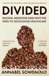 Divided (Racism, Medicine and Why We Need to Decolonise Healthcare) - kniha z kategorie Historie