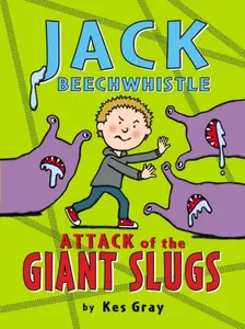 Jack Beechwhistle: Attack of the Giant Slugs - Kes Gray