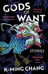 Gods of Want - K-Ming Chang