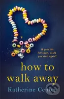 How to Walk Away (A heartbreaking, joyful story of learning to live and love again) - kniha z kategorie Romantika