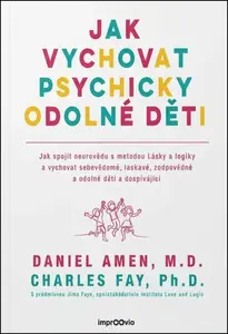 Jak vychovat psychicky odolné děti - Daniel Amen, Charles Fay