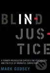 Blind Injustice (A Former Prosecutor Exposes the Psychology and Politics of Wrongful Convictions) - kniha z kategorie Právo