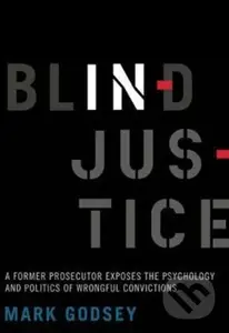 Blind Injustice (A Former Prosecutor Exposes the Psychology and Politics of Wrongful Convictions) - kniha z kategorie Právo