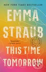 This Time Tomorrow (A Novel) - Emma Straub
