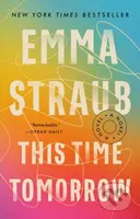 This Time Tomorrow (A Novel) - Emma Straub