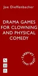 Drama Games for Clowning and Physical Comedy - Joe Dieffenbacher