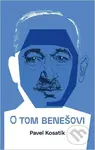 O tom Benešovi - Pavel Kosatík - kniha z kategorie Životopisy