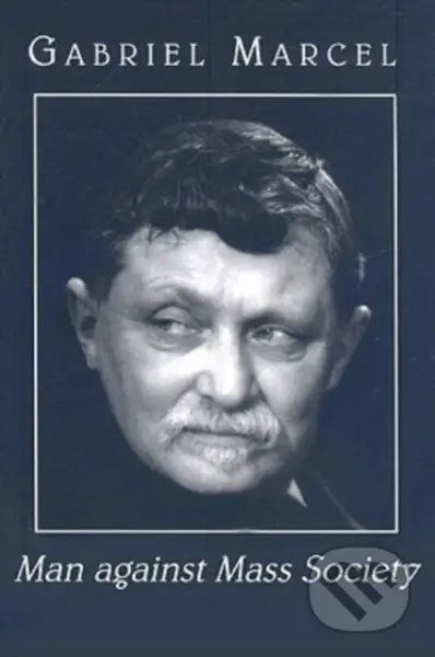 Man against Mass Society - Gabriel Marcel - kniha z kategorie Filozofie