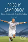 Príbehy šampiónov (Slávne chvíle a miesta slovenského futbalu) - kniha z kategorie Kolektivní sporty