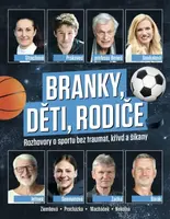 Branky, děti, rodiče - Rozhovory o sportu bez traumat, křivd a šikany