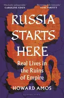 Russia Starts Here - Howard Amos