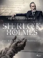 The Man with the Twisted Lip - Sir Arthur Conan Doyle - e-kniha