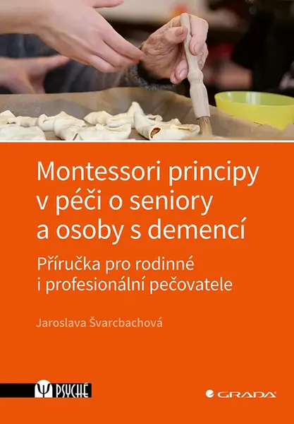 Kniha: Montessori principy v péči o seniory a osoby s demencí od Švarcbachová Jaroslava