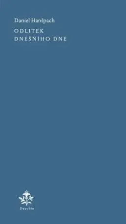Odlitek dnešního dne - Daniel Hanšpach