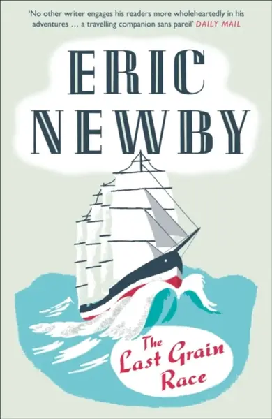 The Last Grain Race - Eric Newby