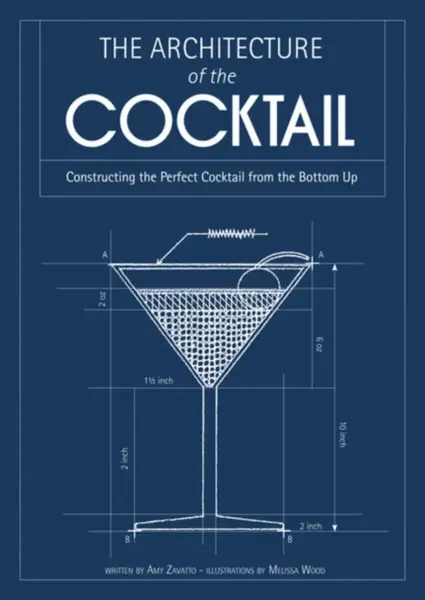 The Architecture of the Cocktail - Amy Zavatto