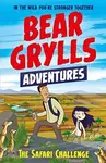 A Bear Grylls Adventure 8: The Safari Challenge - Bear Grylls