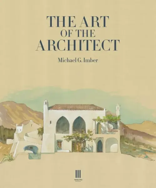 The Art of the Architect - Michael G. Imber