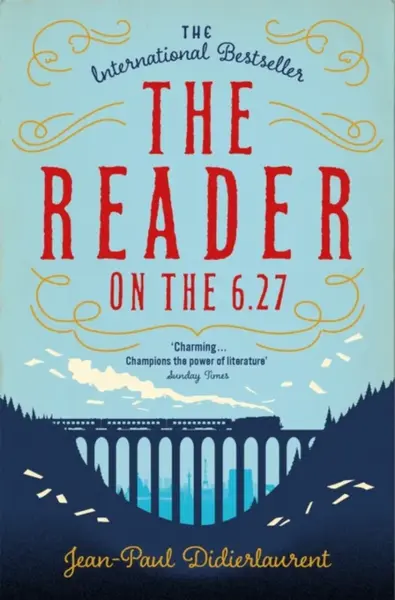 The Reader on the 6.27 - Didierlaurent Jean-Paul