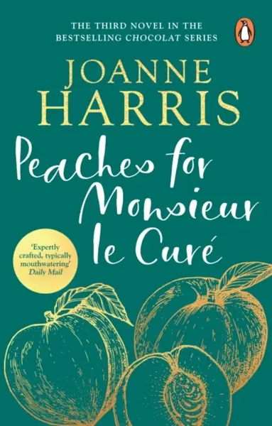 Peaches for Monsieur le Cure (Chocolat 3) - Joanne Harrisová