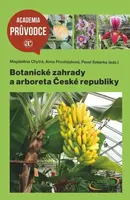 Botanické zahrady a arboreta České republiky - Pavel Sekerka, Magdaléna Chytrá, Anna Procházková