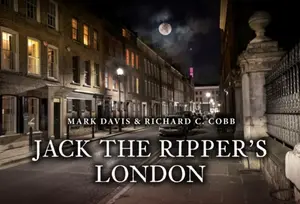 Jack the Ripper's London - Mark Davis, Richard C. Cobb