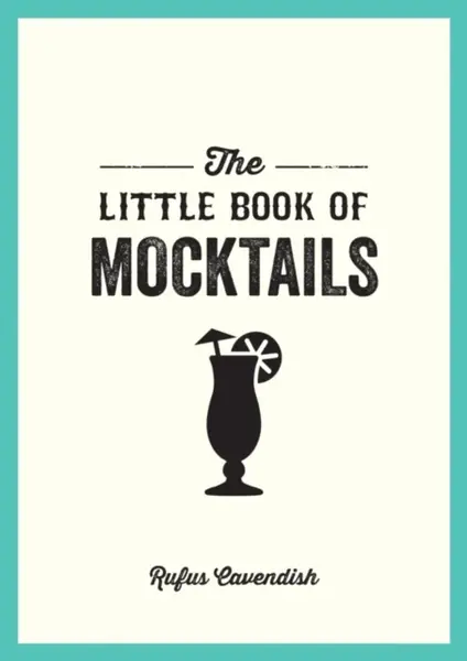The Little Book of Mocktails - Rufus Cavendish