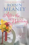 After the Wedding: What happens after you say 'I do'? - Roisin Meaney
