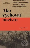 Ako vychovať nacistu - Gregor Ziemer - kniha z kategorie Historie