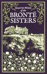 Selected Works of the Bronte Sisters - Anne Brontëová, Emily Brontëová, Charlotte Brontë