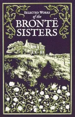 Selected Works of the Bronte Sisters - Anne Brontëová, Emily Brontëová, Charlotte Brontë