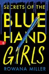 Secrets of the Blue Hand Girls - Rowana Miller