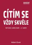 Cítím se vždy skvěle, Intuice jako dar 2. Vjem - Adam Evan - e-kniha