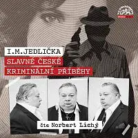 Norbert Lichý – Jedlička: Slavné české kriminální příběhy